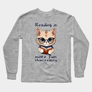 READING IS MORE FUN THAN REALITY - CUTE CAT Long Sleeve T-Shirt